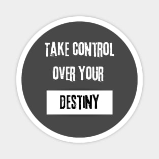 Take Control over Your Destiny Motivational Quote Magnet